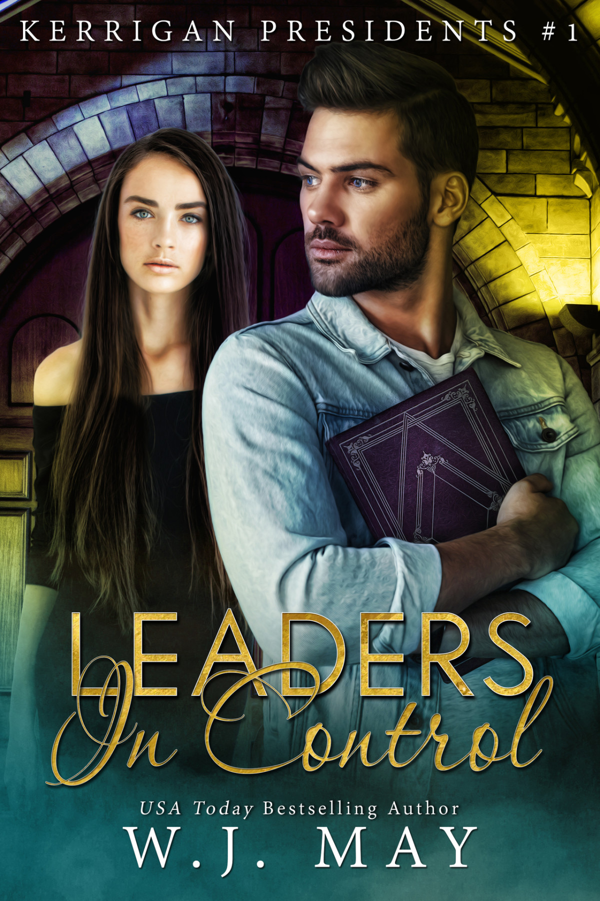 Leaders In Control Kerrigan Presidents Series Book 1 May W J