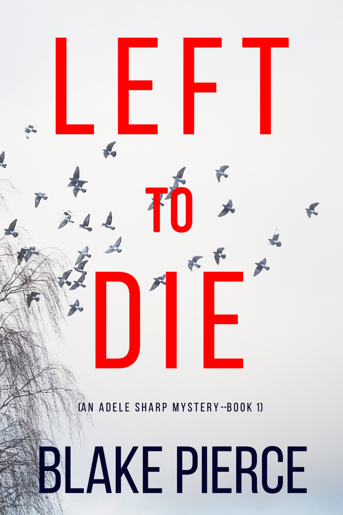 Left To Die An Adele Sharp Mysterybook One Pierce Blake
