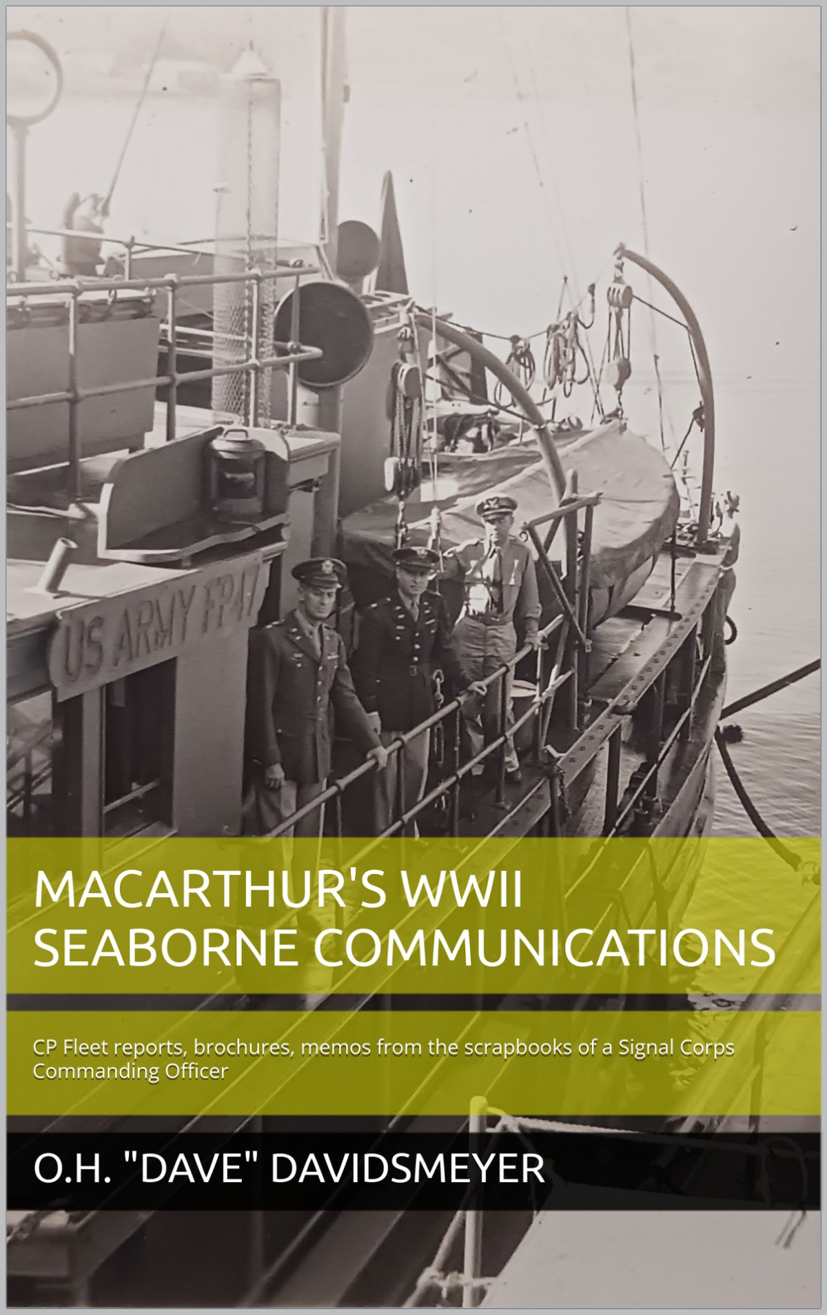 Macarthurs Wwii Seaborne Communications Cp Fleet Reports Brochures Memos From The Scrapbooks Of A Signal Corps Commanding Officer Davidsmeyer