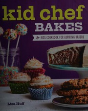 Kid Chef Bakes The Kids Cookbook For Aspiring Bakers Huff Lisa