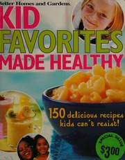 Kid Favorites Made Healthy 1st Ed Miller Jan Better Homes And Gardens Books Firm