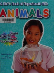 A Kids Book Of Experiments With Animals Gardner Robert 1929 Author