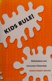 Kids Rule Nickelodeon And Consumer Citizenship Banetweiser