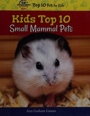 Kids Top 10 Small Mammal Pets Gaines Ann Author