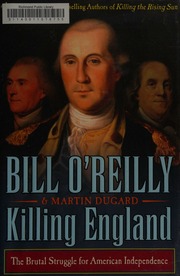 Killing England The Brutal Struggle For American Independence Oreilly