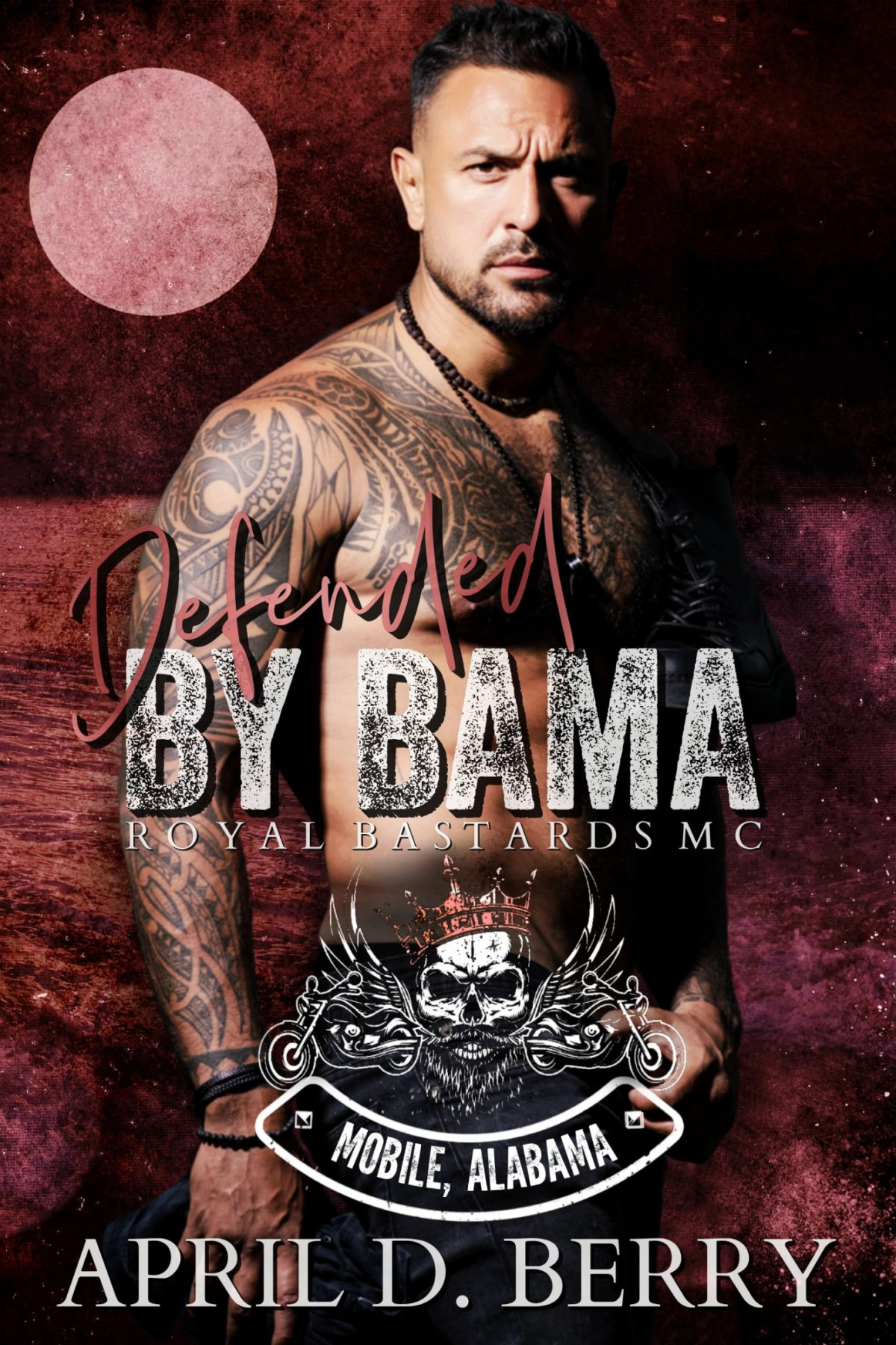 Defended By Bama Royal Bastards Mc Mobile Alabama A Motorcycle Club Romance April Berry