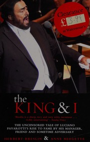 The King I The Uncensored Tale Of Luciano Pavarottis Rise To Fame By His Manager Friend And Sometime Adversary Breslin
