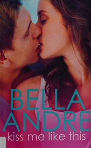 Kiss Me Like This Andre Bella Author