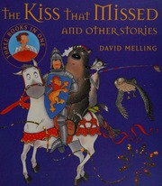 The Kiss That Missed And Other Stories Melling David Melling