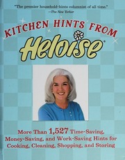 Kitchen Hints From Heloise More Than 1527 Timesaving Moneysaving And Worksaving Hints For Cooking Cleaning Shopping And Storing None Heloise