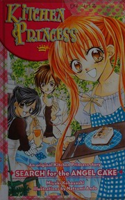 Kitchen Princess Search For The Angel Cake Del Rey Mangakodansha Trade Pbk Original Kobayashi