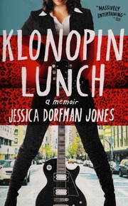 Klonopin Lunch A Memoir None 1st Ed Dorfman Jones Jessica