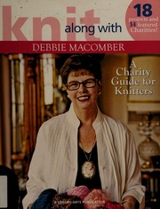 Knit Along With Debbie Macomber A Charity Guide For Knitters Macomber