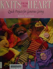Knits From The Heart Quick Projects For Generous Giving Spurkland