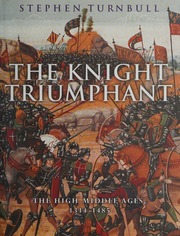 The Knight Triumphant The High Middle Ages 13141485 Ist Edition Edition Turnbull