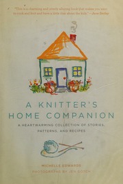 A Knitters Home Companion A Heartwarming Collectionof Stories Patterns And Recipes Edwards