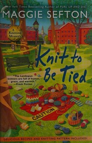 Knit To Be Tied First Edition Sefton Maggie Author