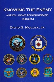 Knowing The Enemy An Intelligence Officers Memoir 19662014 Muller