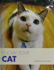 Know Your Cat Understand How Your Cat Thinks And Behaves Riccomini