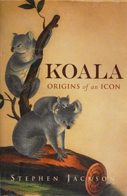 Koala Origins Of An Icon Jackson Stephen Stephen M