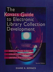 The Kovacs Guide To Electronic Library Collection Development Essential Core Subject Collections Selection Criteria And Guidelines 2nd Ed Kovacs