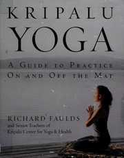 Kripalu Yoga A Guide To Practice On And Off The Mat Faulds