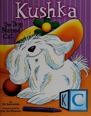 Kushka The Dog Named Cat Kowalski Eli Mcweeney Jim