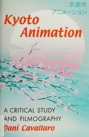 Kyoto Animation A Critical Study And Filmography Cavallaro