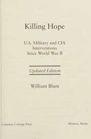 Killing Hope Us Military And Cia Interventions Since World War Ii 2nd Ed Updated Ed Blum
