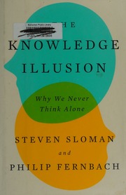 The Knowledge Illusion Why We Never Think Alone Sloman Steven A
