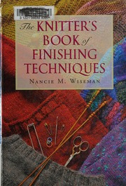 The Knitters Book Of Finishing Techniques Spi Edition Wiseman