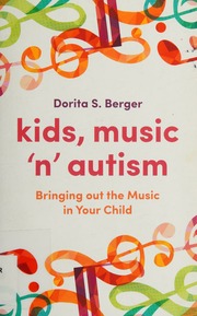 Kids Music N Autism Bringing Out The Music In Your Child Berger