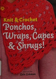 Knit Crochet Ponchos Wraps Capes Shrugs Eckman Edie
