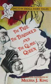 Kings Of Small Fairy Tales The Tree The Threshold And The Glass Queen King