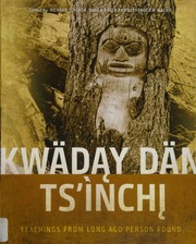 Kwaday Dan Tsinchi Teachings From Long Ago Person Found Hebda