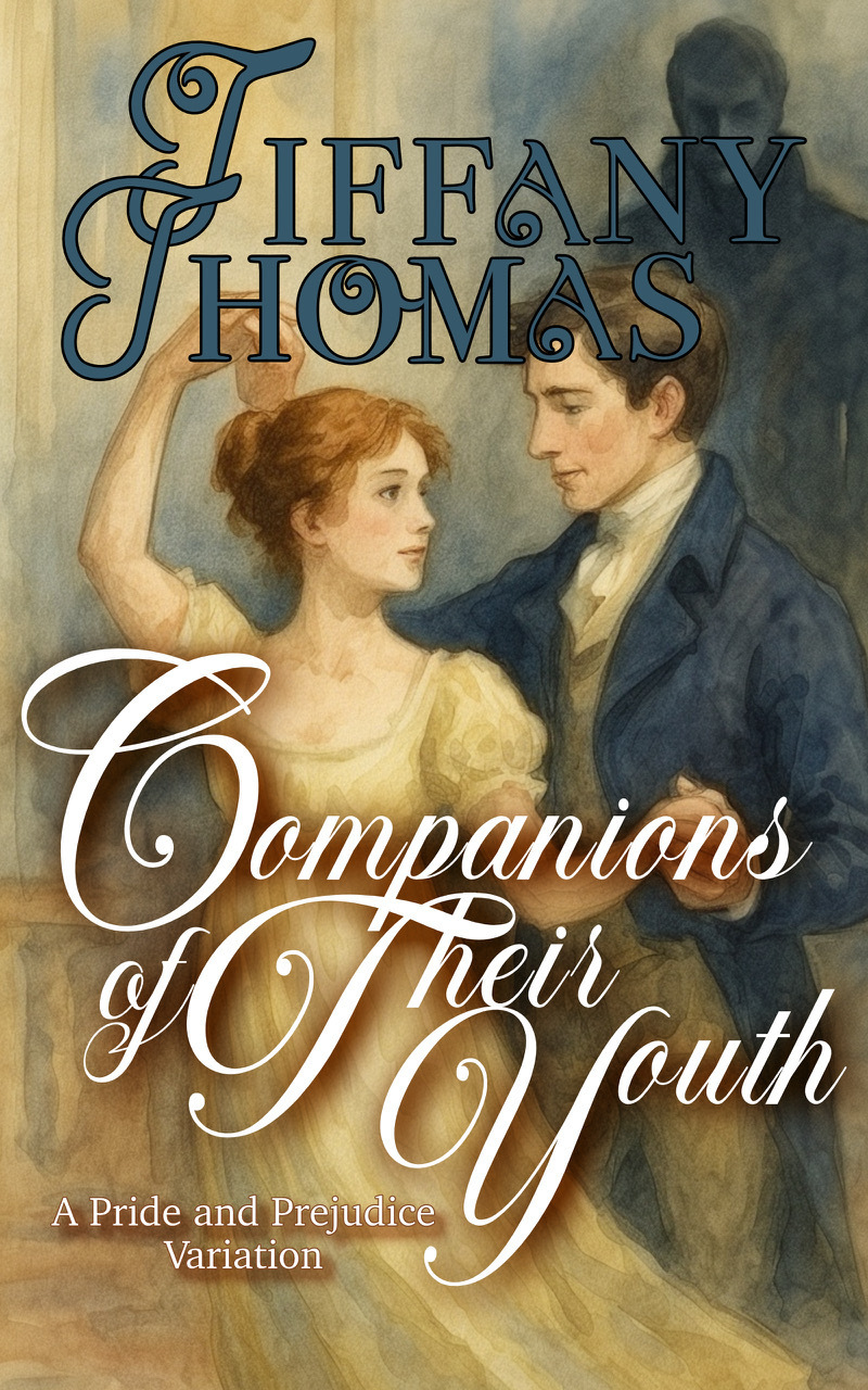 Companions Of Their Youth A Pride Prejudice Variation Tiffany Thomas