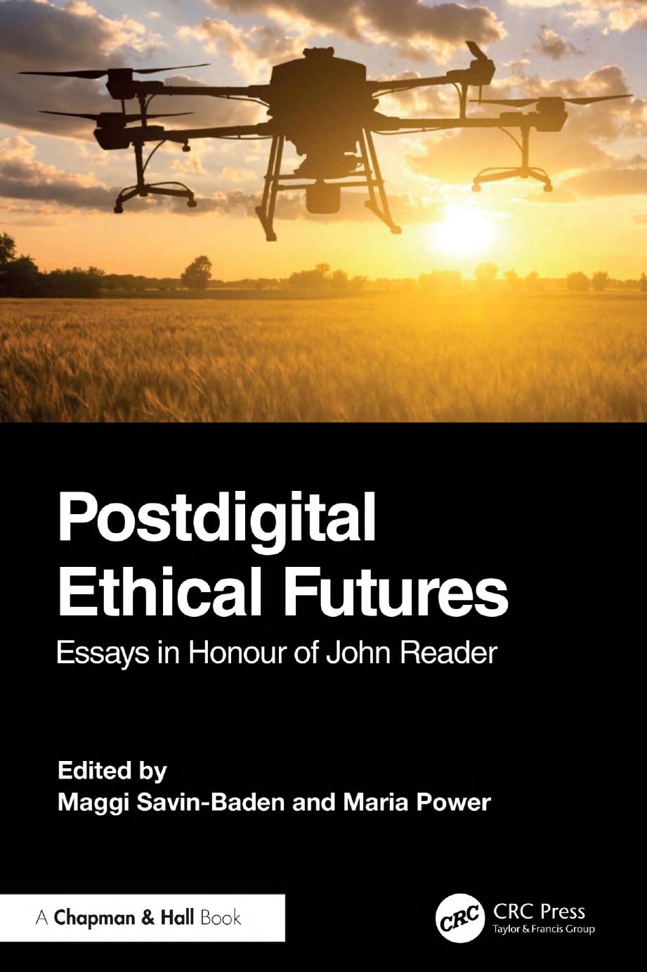 Postdigital Ethical Futures Essays In Honour Of John Reader 1st Edition Maggi Savinbaden Maria Power