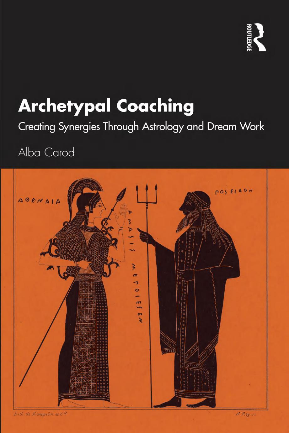 Archetypal Coaching Creating Synergies Through Astrology And Dream Work 1st Edition Alba Carod