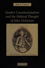 Quaker Constitutionalism And The Political Thought Of John Dickinson Calvert