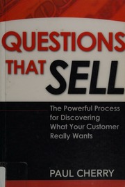 Questions That Sell The Powerful Process For Discovering What Your Customer Really Wants Cherry