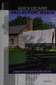 Quick Escapes Dallasfort Worth Getaways In And Around The Lone Star State Sixth Edition Naylor