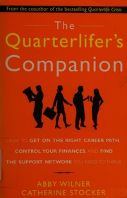 The Quarterlifers Companion How To Get On The Right Career Path Control Your Finances And Find The Support Network You Need To Thrive Wilner