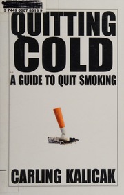 Quitting Cold A Guide To Quit Smoking Kalicak Carling