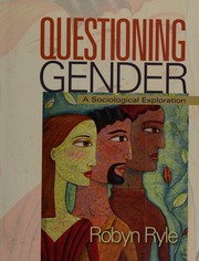 Questioning Gender A Sociological Exploration Ryle Robyn