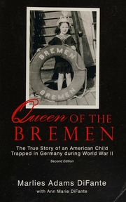 Queen Of The Bremen The True Story Of An American Child Trapped In Germany During World War Ii Second Edition Authors Selfpublished Edition Corrected Difante