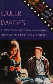 Queer Images A History Of Gay And Lesbian Film In America Benshoff