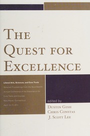 The Quest For Excellence Liberal Arts Sciences And Core Texts Selected Proceedings From The Seventeenth Annual Conference Of The Association For Core Texts And Courses New Haven Connecticut April 1417 2011 Association For Core Texts And Courses Conference 17th 2011 New Haven