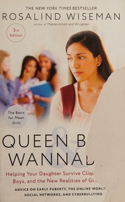Queen Bees Wannabes Helping Your Daughter Survive Cliques Gossip Boys And The New Realities Of Girl World Third Edition Wiseman
