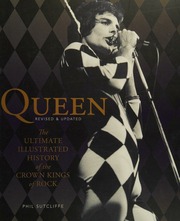 Queen The Ultimate Illustrated History Of The Crown Kings Of Rock Sutcliffe