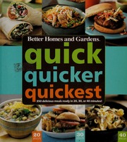 Quick Quicker Quickest 350 Delicious Meals Ready In 20 30 Or 40 Minutes Better Homes And Gardens